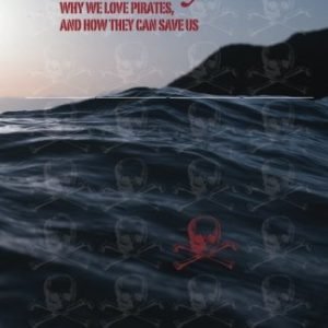 Mutiny - Why We Love Pirates and How They Can Save Us
